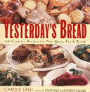 Copertina  Yesterday's bread : 100 creative recipes for not-quite-fresh bread 