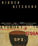 Copertina  Hidden kitchens : stories, recipes, and more from NPR's The Kitchen Sisters 