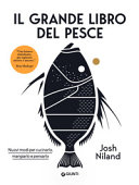 Copertina  Il grande libro del pesce : nuovi modi per cucinarlo, mangiarlo e pensarlo