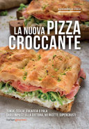 Cover  La nuova pizza croccante : tonda, teglia, focaccia o pala: dagli impasti alla cottura 50 ricette supercrust!