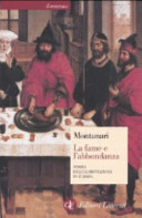 Copertina  La fame e l'abbondanza : storia dell'alimentazione in Europa
