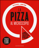 Cover  La pizza al microscopio : storia, fisica e chimica di uno dei piatti più amati e diffusi al mondo : per chi ha cappello da chef e il camice da scienziato