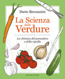 Copertina  La scienza delle verdure : la chimica del pomodoro e della cipolla
