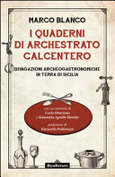 Cover  I quaderni di Archestrato Calcentero : divagazioni archeogastronomiche in terra di Sicilia : (senza pretesa di volere strafare)
