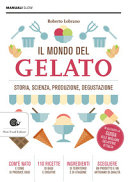 Cover  Il mondo del gelato : storia, scienza, produzione, degustazione