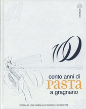 Copertina  100 anni di pasta a Gragnano : storia di una famiglia di pastai e cento ricette
