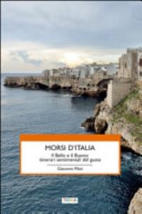 Cover  Morsi d'Italia : il Bello e il Buono: itinerari sentimentali del gusto