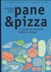 Cover  Pane & pizza : torte salate, focacce,  quiche. I consigli del pizzaiolo Stefano Callegari
