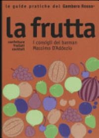 Cover  La frutta : confetture, frullati, cocktail : i consigli del barman Massimo D'Addezio