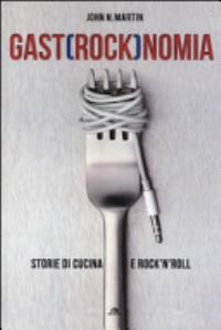 Cover  Gast(rock)nomia : storie di cucina e rock'n'roll