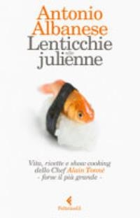 Cover  Lenticchie alla julienne : [vita, ricette e show cooking dello chef Alain Tonné-forse il più grande]