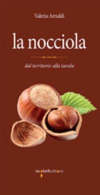 Cover  La nocciola : dal territorio alla tavola