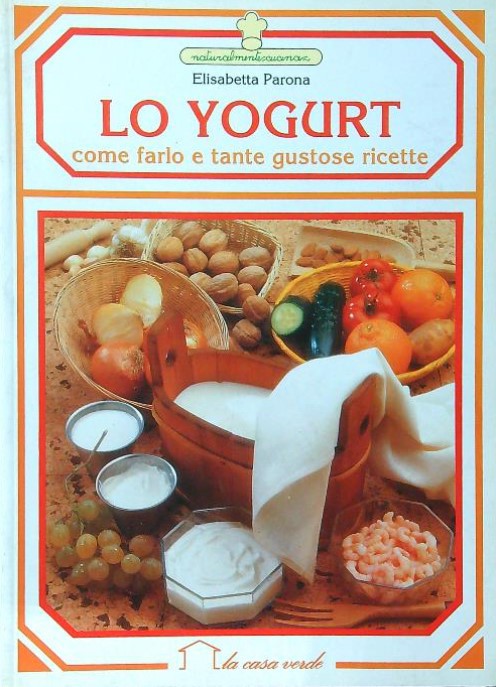 Copertina  Lo yogurt : come farlo e tante gustose ricette