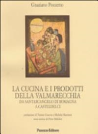 Cover  La Cucina e i prodotti della Valmarecchia da Santarcangelo di Romagna a Casteldelci